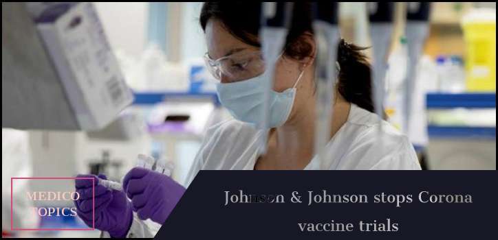 Johnson & Johnson Why did they stop Corona virus vaccine trials?