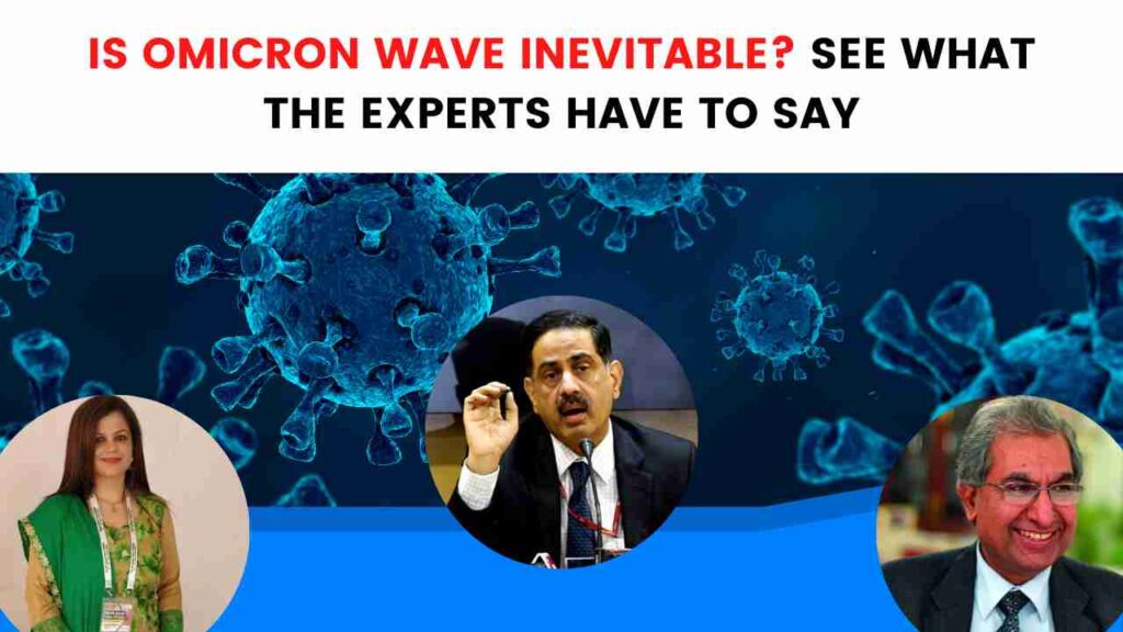 Is omicron wave inevitable, experts opinion