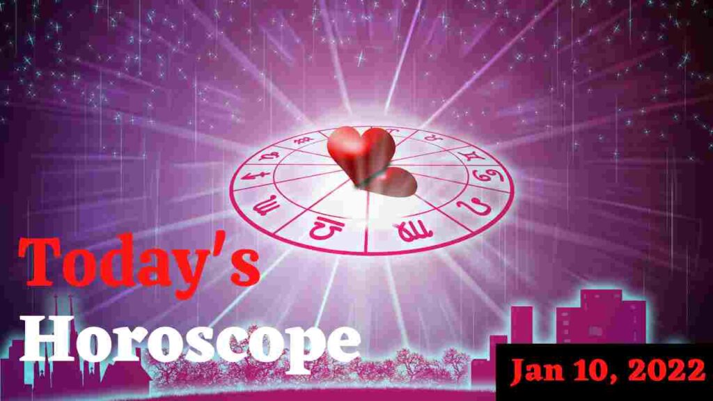 Horoscope Today: Astrological prediction for January 10, 2022