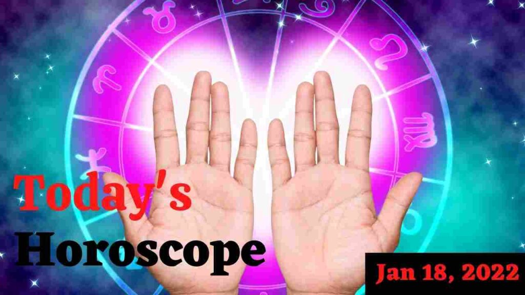 Horoscope Today: Astrological prediction for January 18, 2022