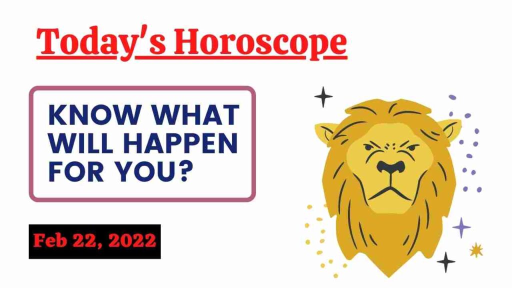 Horoscope Today: Astrological prediction for February 22, 2022