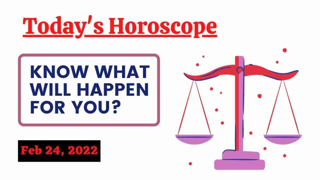 Horoscope Today: Astrological prediction for February 24, 2022