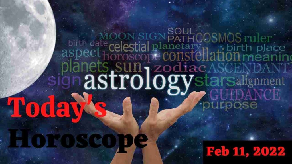 Horoscope Today and Famous People Born Today: Astrological prediction for February 11, 2022