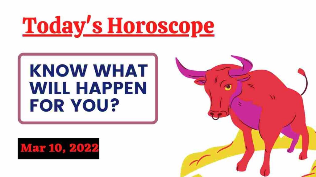 Horoscope Today: Astrological prediction for March 10, 2022