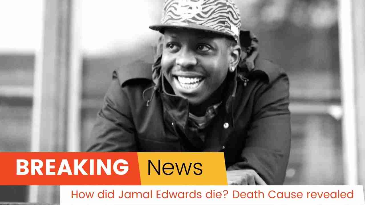 How did Jamal Edwards die? Death Cause revealed by her Mother