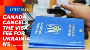 Canada cancels the visa fee for Ukrainians