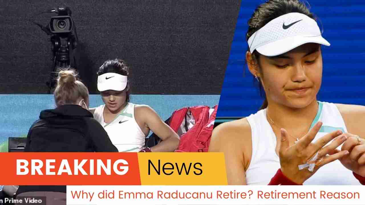 Why did Emma Raducanu Retire?