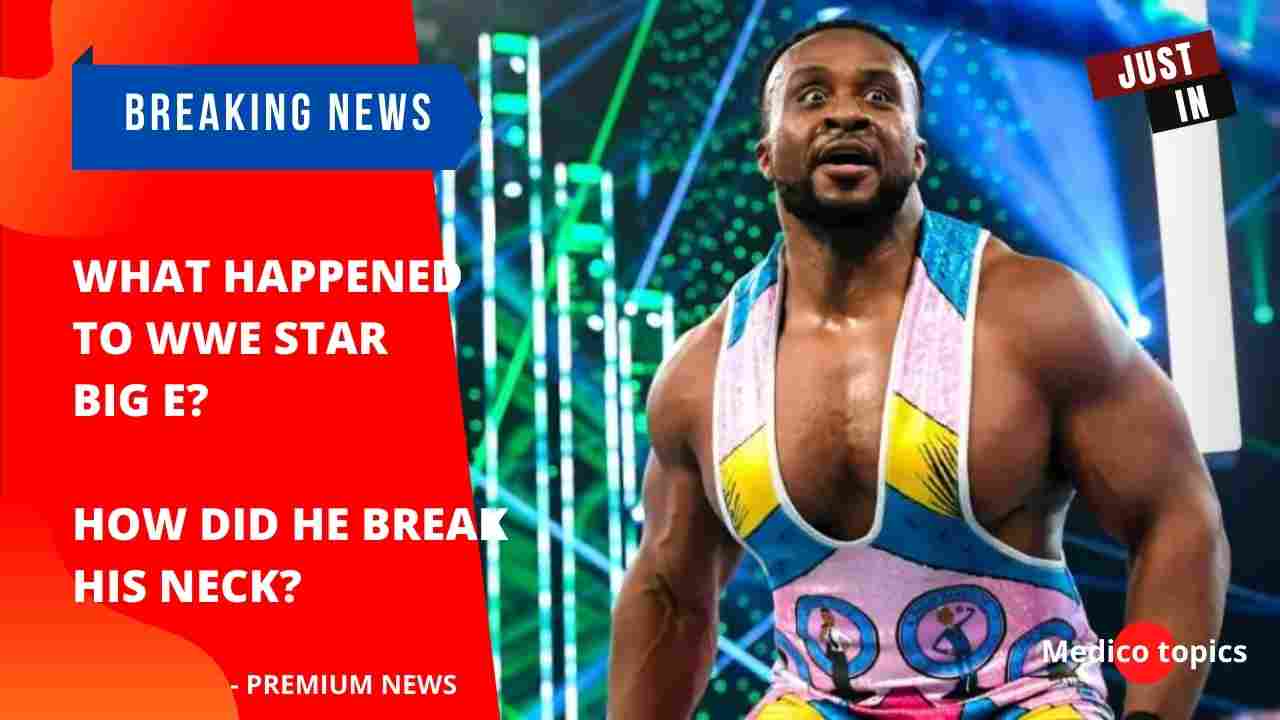 What happened to WWE star Big E? How did he break his neck?