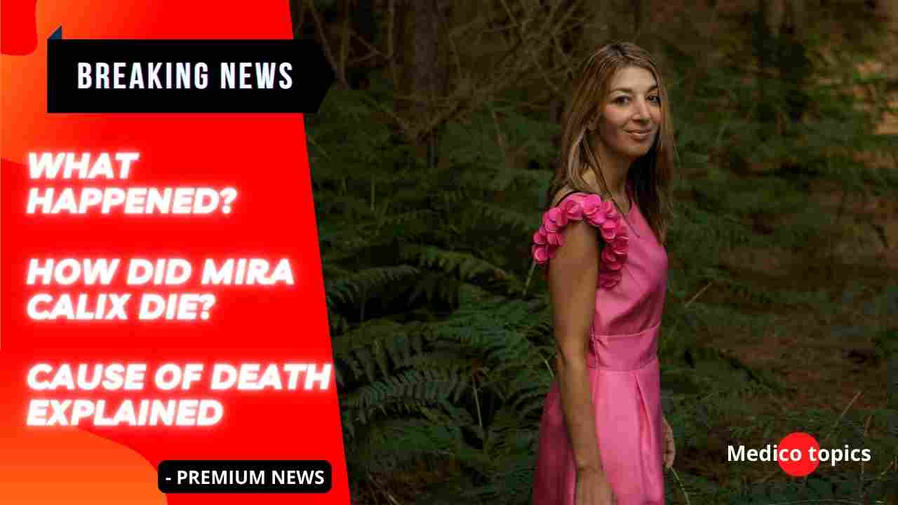 How did Mira Calix die? What was Mira Calix Cause of death?