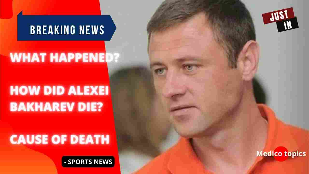 How did Alexei Bakharev Die