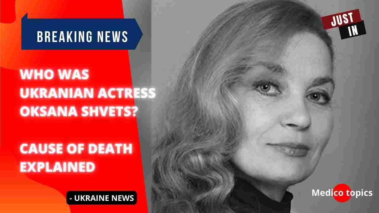 Who was Actress Oksana Shvets? What was her cause of death?