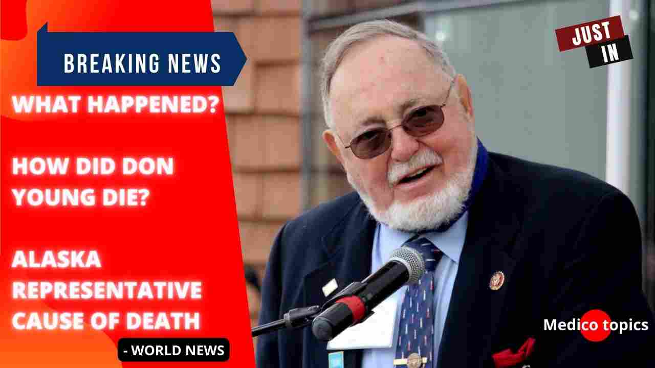 How did Don Young Die? Don Young Cause of Death