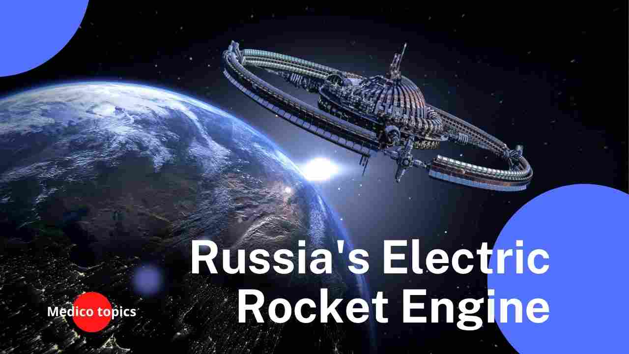 Russia has invented an innovative Electric Rocket Engine that is 10 times superior to analogues