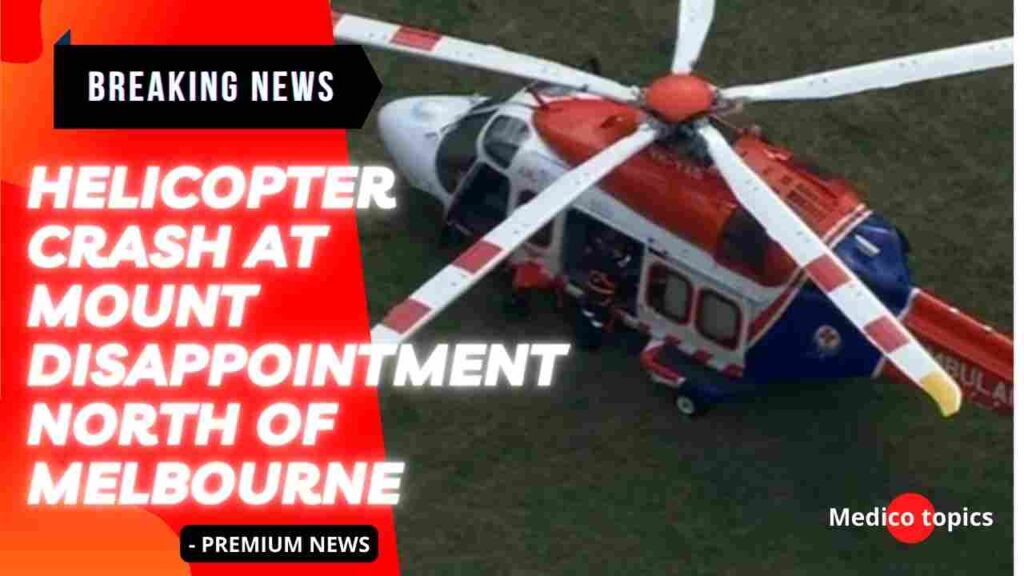 Helicopter crash at Mount Disappointment