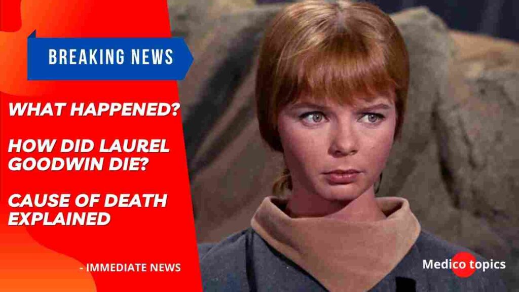 How did Laurel Goodwin die?