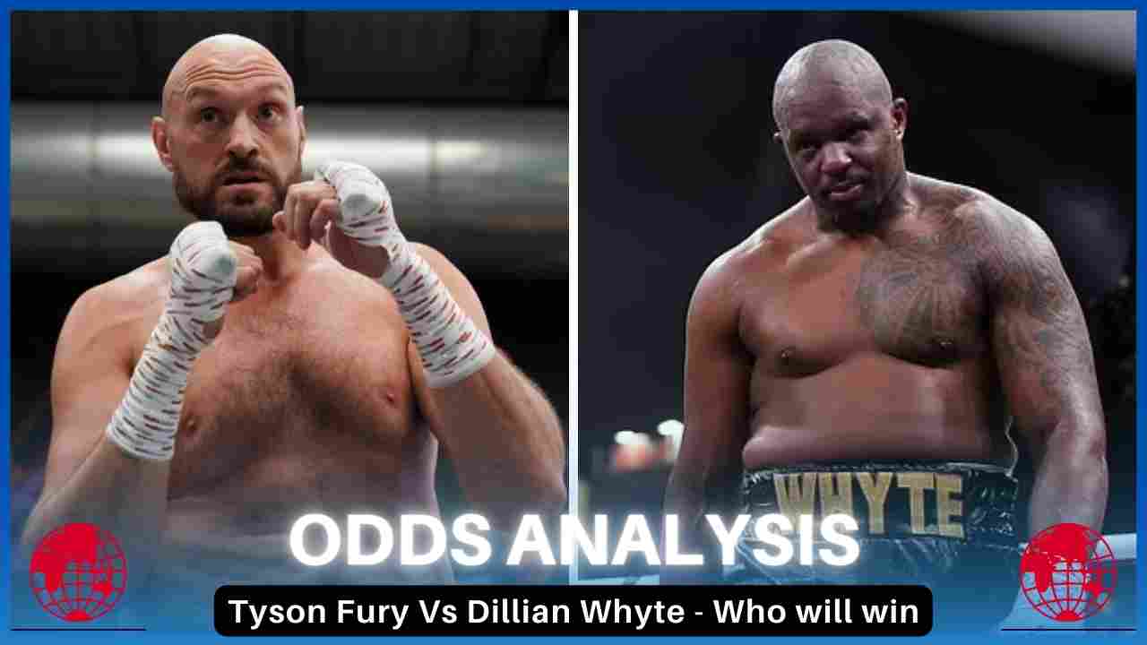 Tyson Fury Vs Dillian Whyte - Who will win, How to watch, Odds Analysis