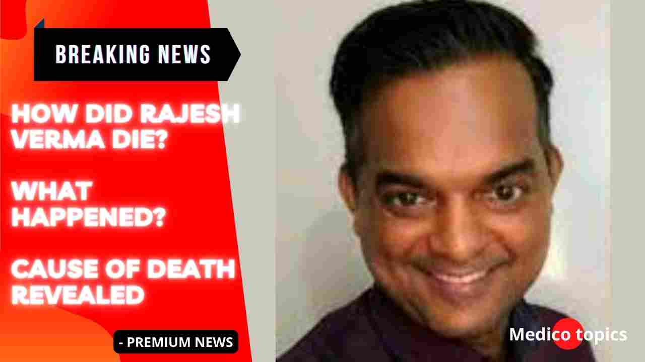 How did Rajesh Verma die