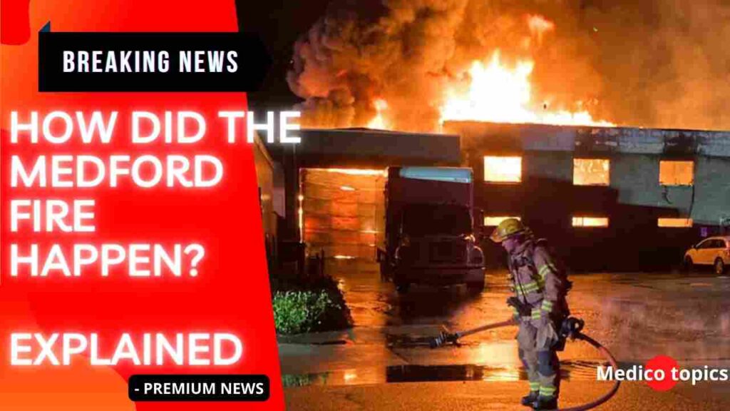 How did the Medford fire happen