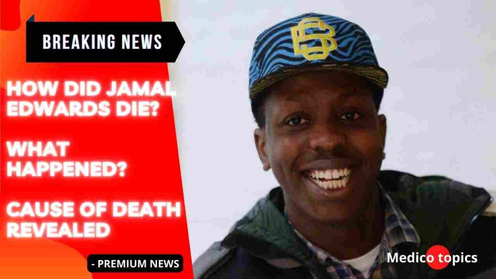How did Jamal Edwards die