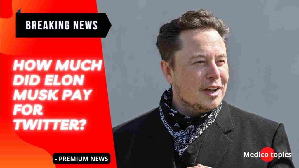 How much did Elon Musk pay for Twitter?