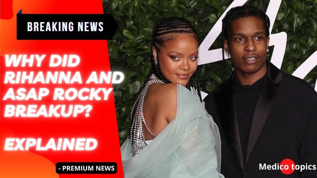 Why did Rihanna and Asap Rocky breakup
