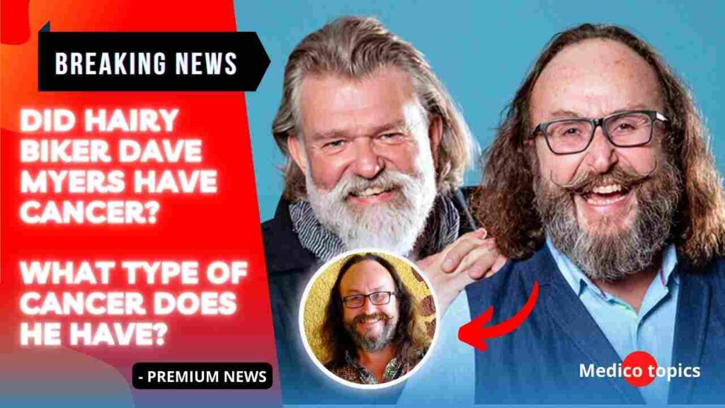 Did Hairy Biker Dave Myers have cancer? What cancer does he have?