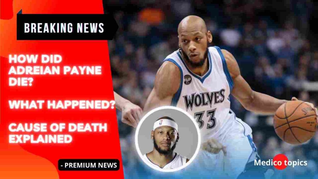 How did Adreian Payne die? What happened? Cause of Death Revealed