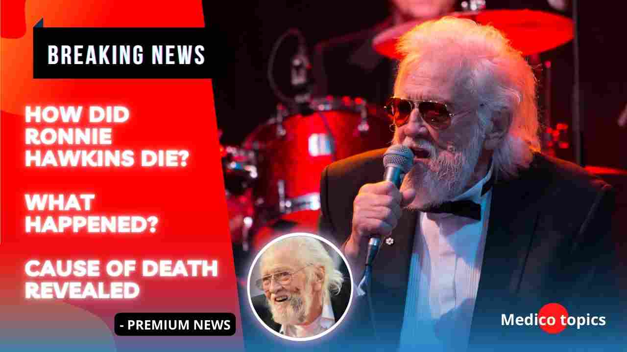 How did Ronnie Hawkins die? Cause of death and the Illness Revealed