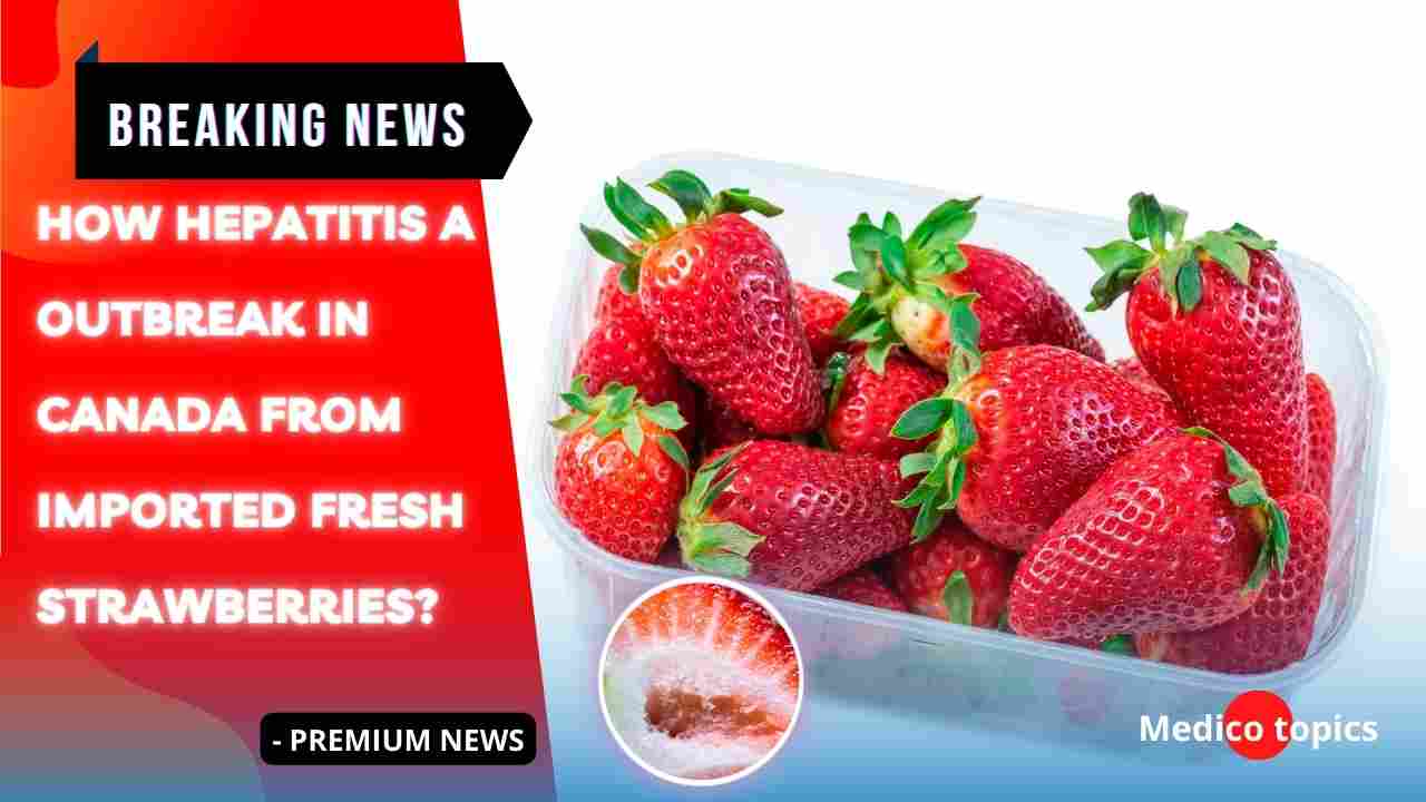 How Hepatitis A Outbreak in Canada from imported fresh strawberries?