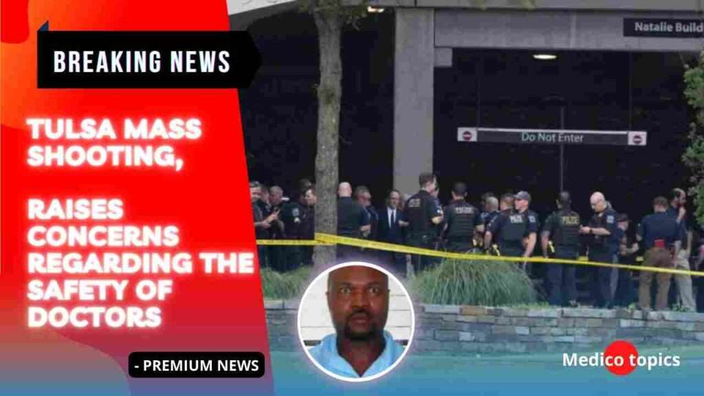 Tulsa Mass Shooting, Raises Concerns Regarding the Safety of Doctors