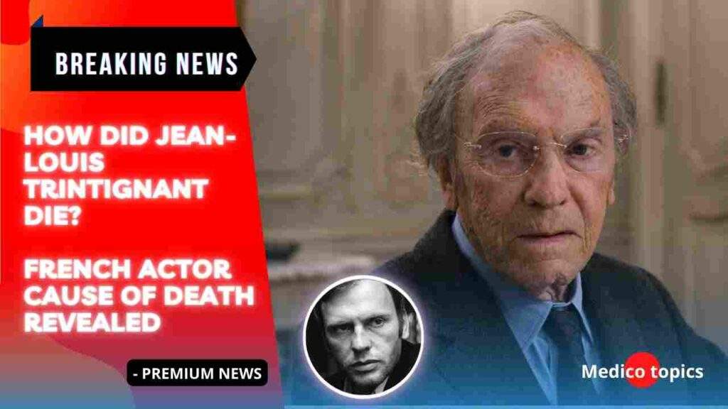How did Jean-Louis Trintignant die? French actor Cause of death Revealed