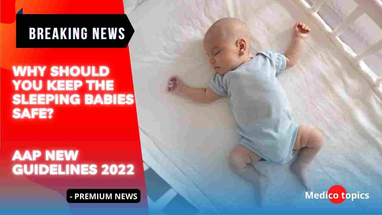 Why should you keep the sleeping babies safe? AAP New Guidelines 2022