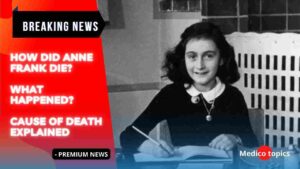 How did Anne Frank die? What happened? Cause of death Explained