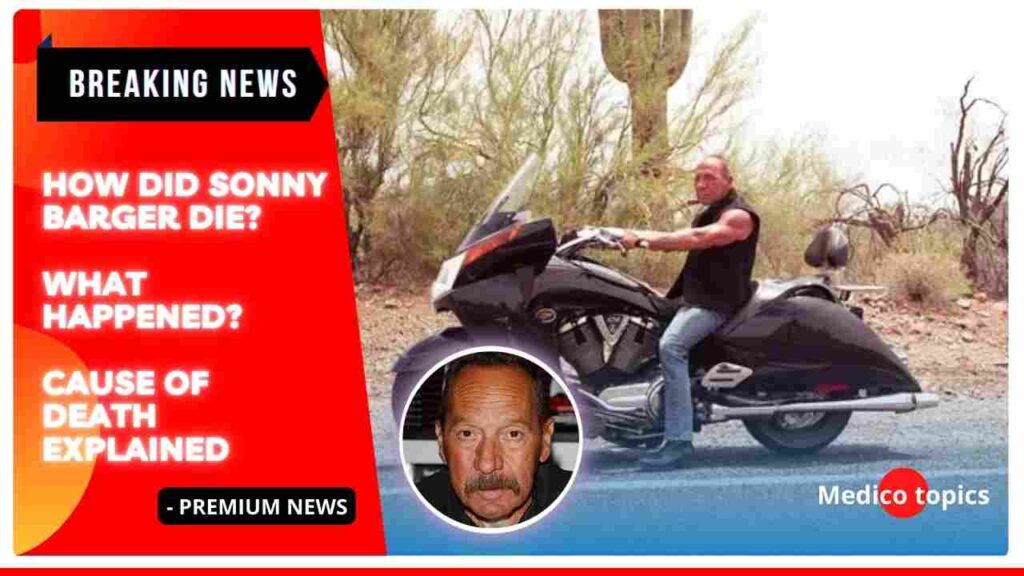 How did Sonny Barger die What happened Cause of death Revealed