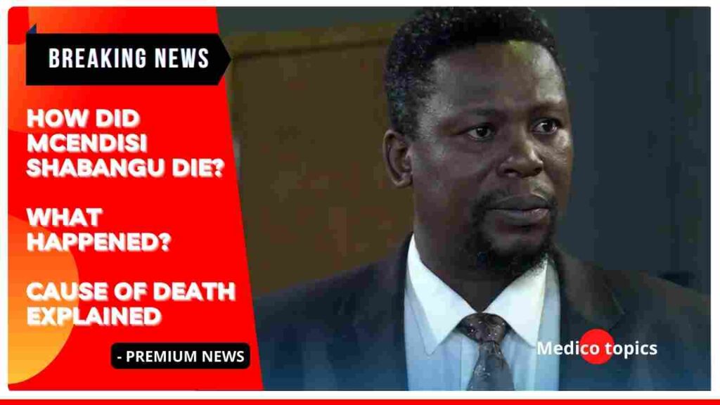 How did Mncedisi Shabangu die? Cause of Death Explained