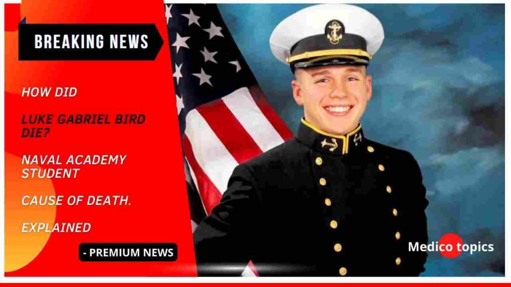 How did Luke Gabriel Bird die? Naval Academy Student Cause of death
