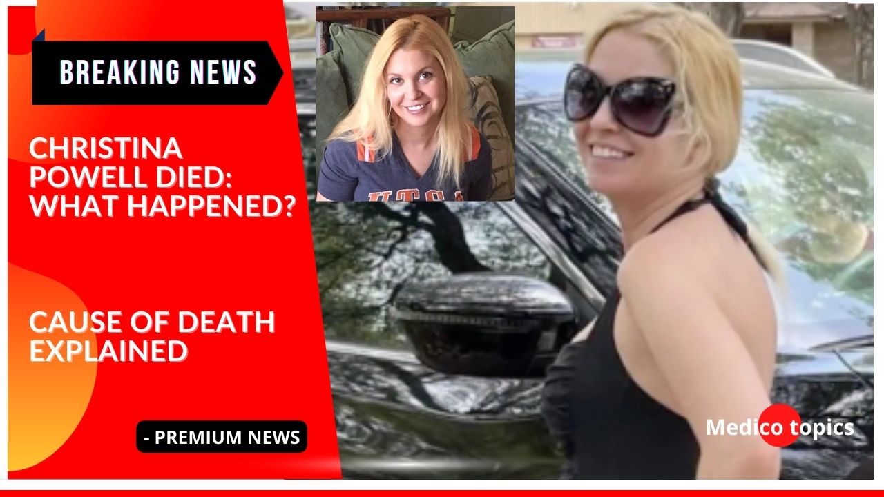 Christina Powell Cause Of Death Medico Topics News Hub Latest