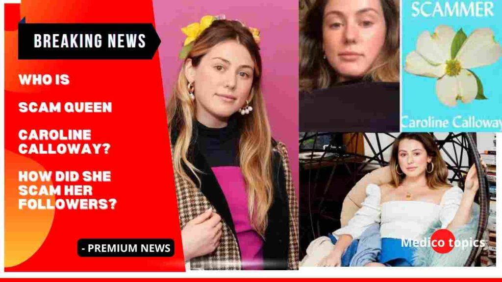 Who is scam queen Caroline Calloway? How did she scam her followers?
