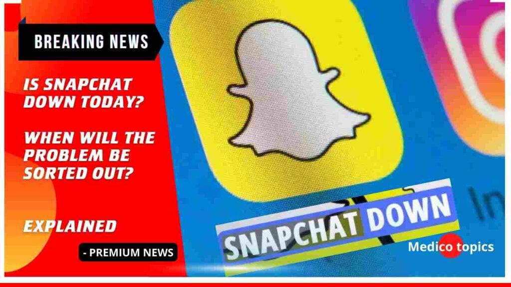 Is snapchat down today? When will the problem be sorted out? Explained