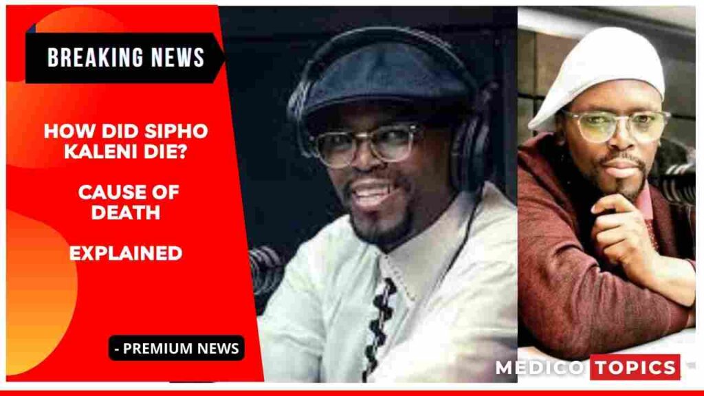 How did Sipho Kaleni die? cause of death Explained