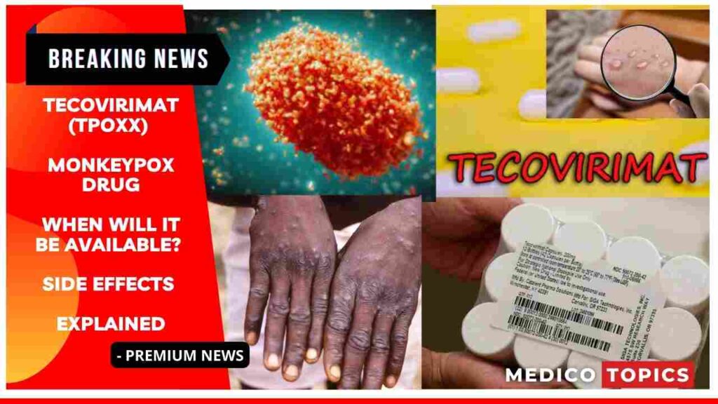 Tecovirimat (Tpoxx) MonkeyPox drug: When will it be available? Side effects Explained