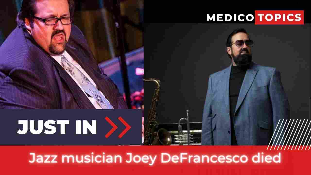 How did Joey DeFrancesco die? Cause of death Revealed