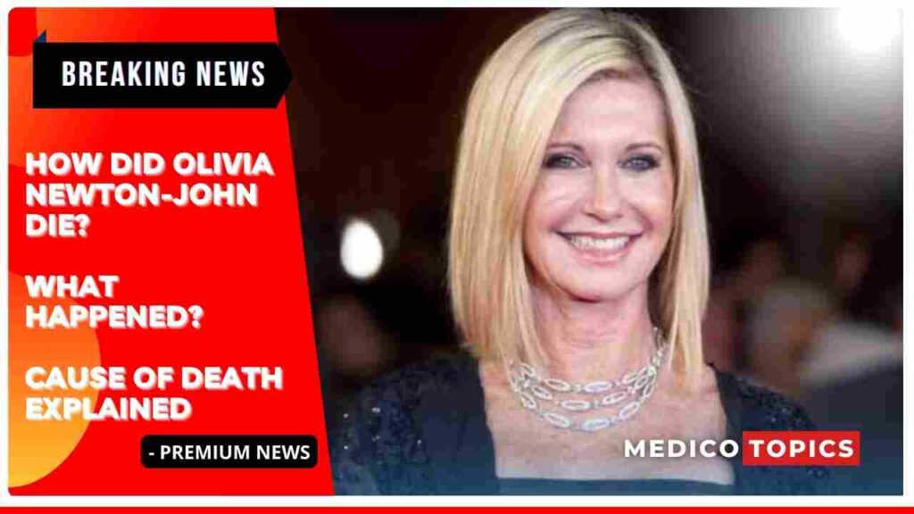 How did Olivia Newton-John die and her Cause of death