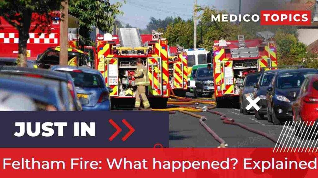 Feltham Fire: What happened? Cause of the Fire? Explained