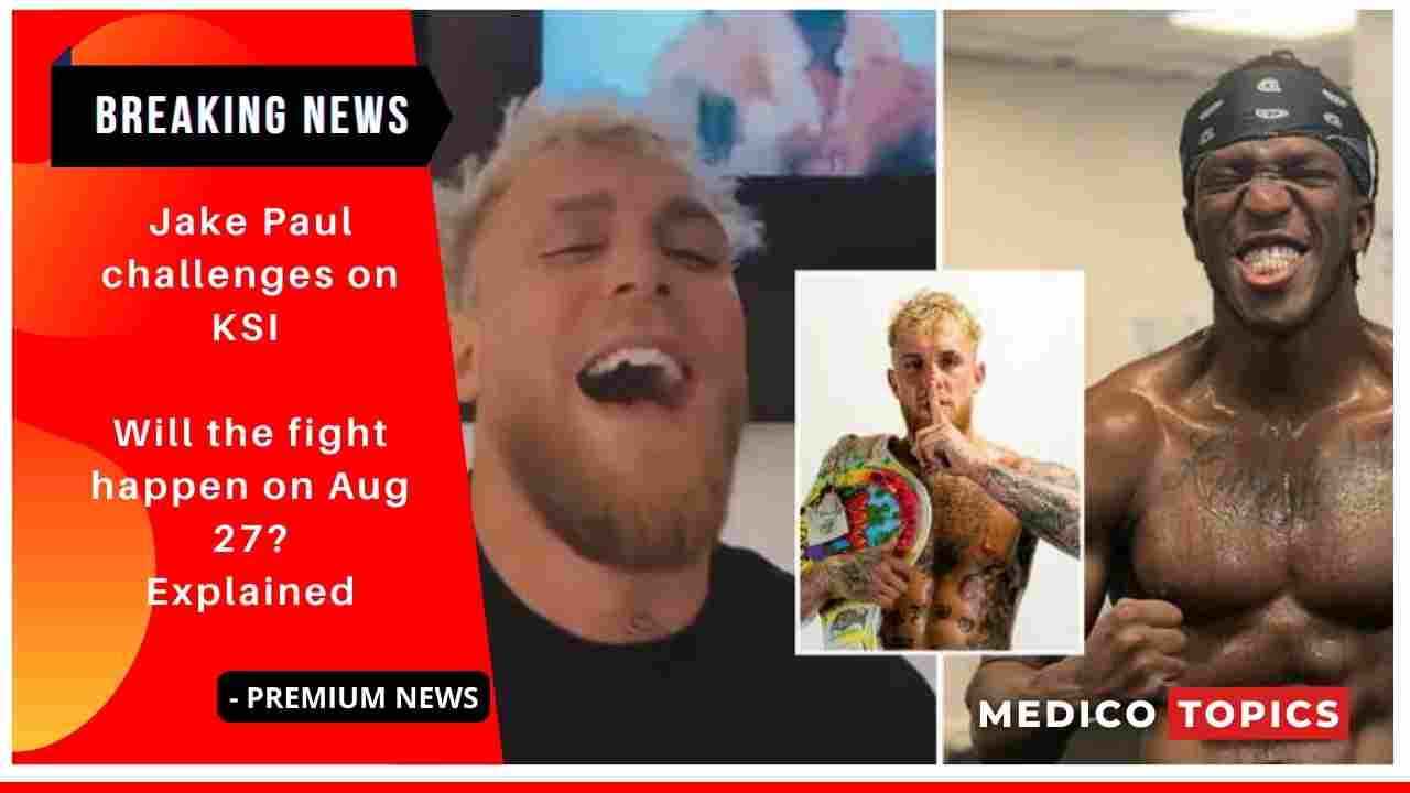 Jake Paul challenges on KSI: Will the fight happen on Aug 27? Explained