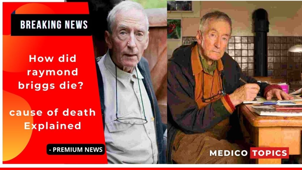 How did raymond briggs die? cause of death Explained
