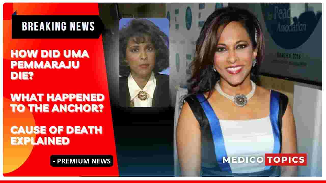 How did Uma Pemmaraju die Fox News anchor Cause of death
