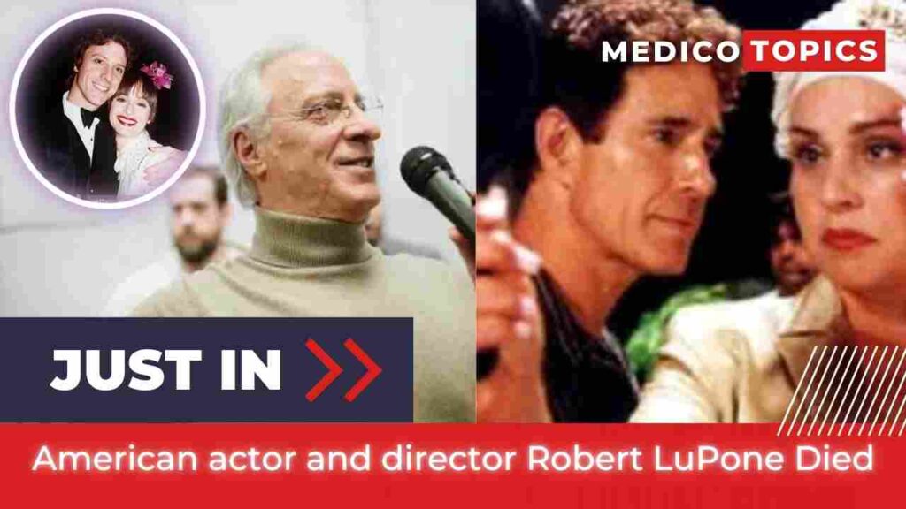 How did Robert LuPone die? Cause of death Explained