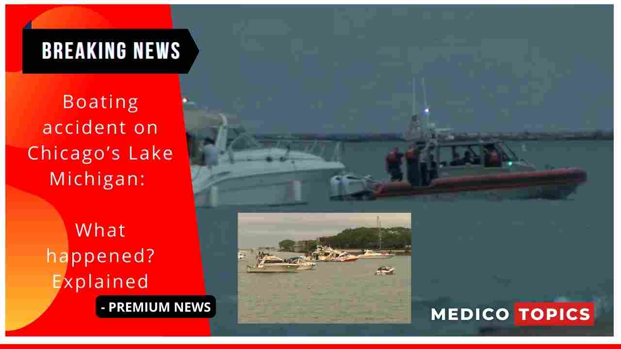 Boating accident on Chicago’s Lake Michigan What happened? Explained