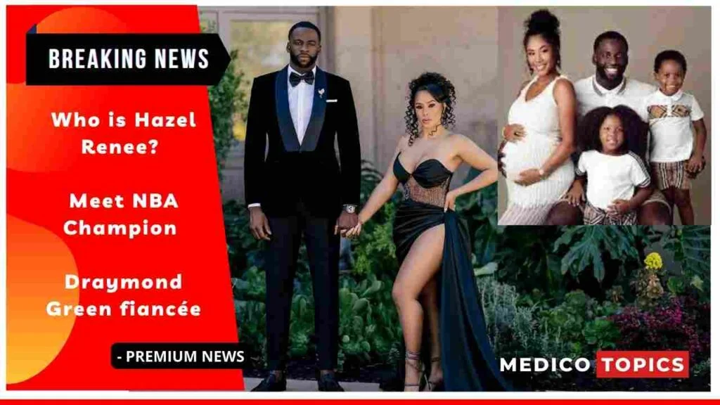 Who is Hazel Renee? Meet NBA Champion Draymond Green fiancée